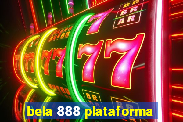 bela 888 plataforma